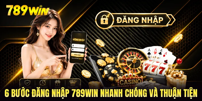 6 bước đăng nhập 789WIN nhanh chóng và thuận tiện