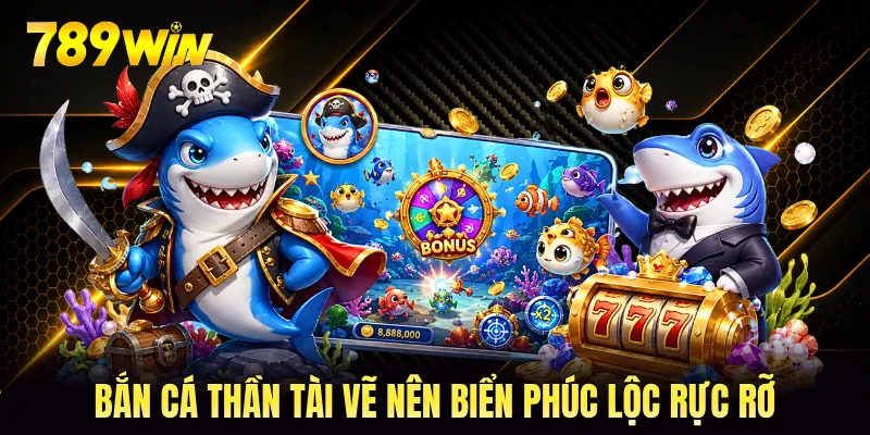 Bắn cá thần tài vẽ nên biển phúc lộc rực rỡ