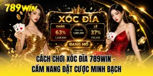 Cách Chơi Xóc Đĩa 789WIN - Cẩm Nang Đặt Cược Minh Bạch