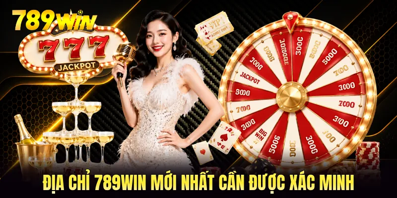 Địa chỉ 789WIN mới nhất cần được xác minh Địa chỉ 789WIN mới nhất cần được xác minh