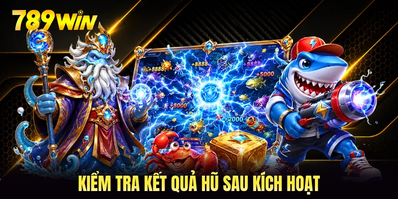 Kiểm tra kết quả hũ sau kích hoạt Kiểm tra kết quả hũ sau kích hoạt