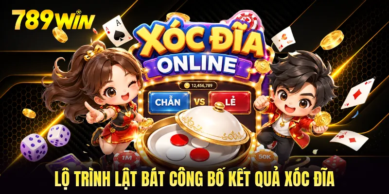 Lộ trình lật bát công bố kết quả xóc đĩa Lộ trình lật bát công bố kết quả xóc đĩa