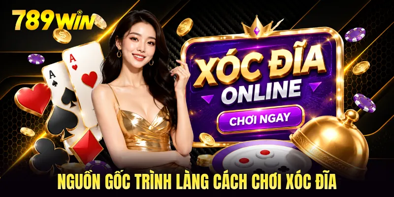 Nguồn gốc trình làng cách chơi xóc đĩa Nguồn gốc trình làng cách chơi xóc đĩa