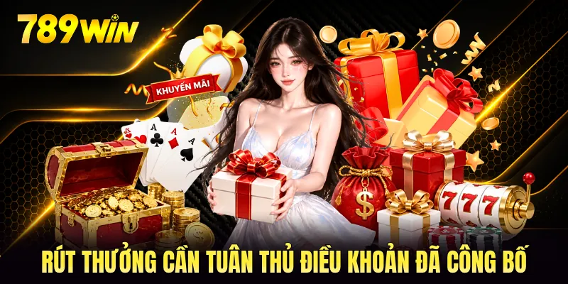 Rút thưởng cần tuân thủ điều khoản đã công bố