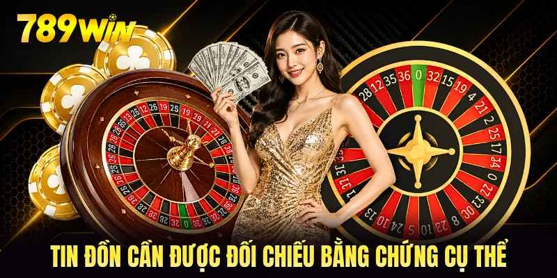 Tin đồn cần được đối chiếu bằng chứng cụ thể Tin đồn cần được đối chiếu bằng chứng cụ thể