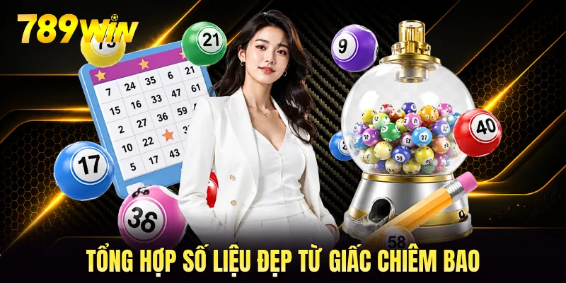 Tổng hợp số liệu đẹp từ giấc chiêm bao Tổng hợp số liệu đẹp từ giấc chiêm bao