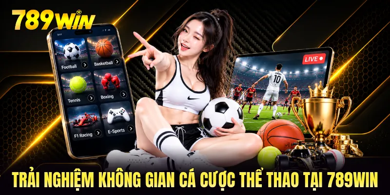 Trải nghiệm không gian cá cược thể thao tại 789WIN